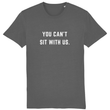 Load image into Gallery viewer, You Can't Sit With Us 100% Organic Cotton Unisex Crew Neck T-Shirt
